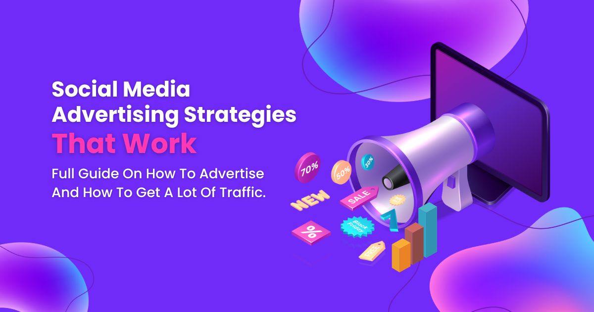Social Media Advertising Strategies That Work