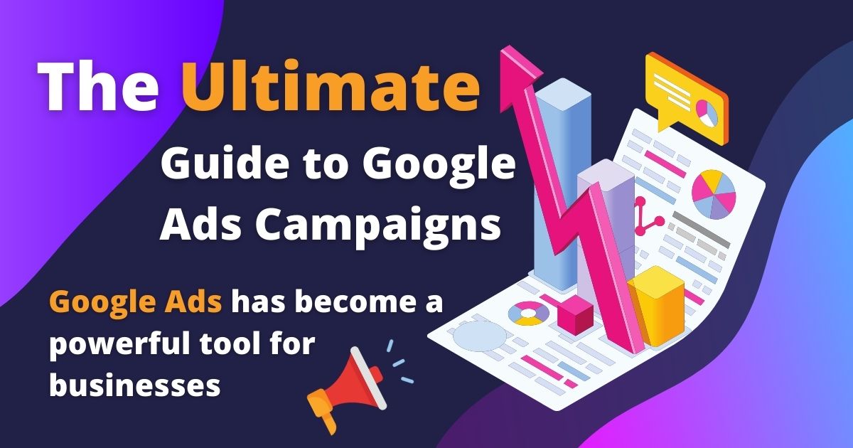 The Ultimate Guide to Google Ads Campaigns