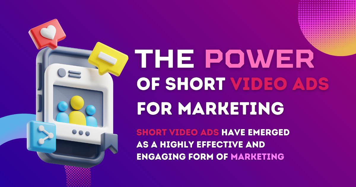 The Power of Short Video Ads for Marketing